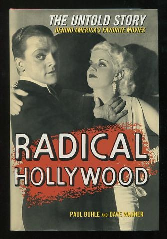 Radical Hollywood: The Untold Story Behind America's Favorite Movies