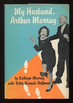 My Husband, Arthur Murray [*SIGNED*, with note]