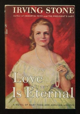 Love Is Eternal; a novel about Mary Todd and Abraham Lincoln [*SIGNED*]