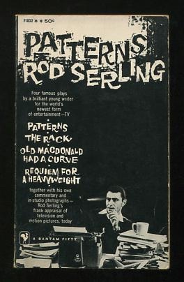Patterns: Four Television Plays with the Author's Personal Commentaries [Patterns; The Rack; Old MacDonald Had a Curve; Requiem for a Heavyweight]