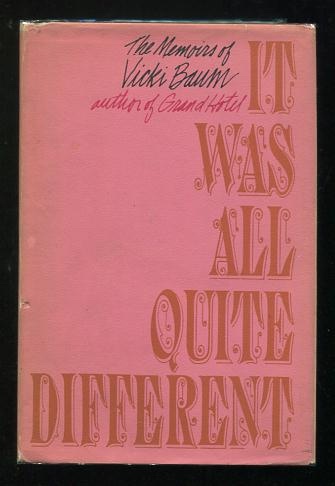 It Was All Quite Different: The Memoirs of Vicki Baum