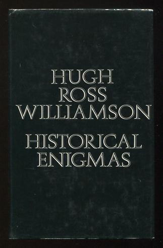Historical Enigmas; comprising Historical Whodunits and Enigmas of History