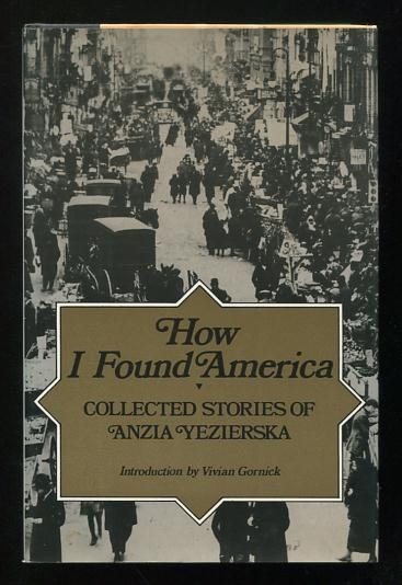 How I Found America: Collected Stories of Anzia Yezierska