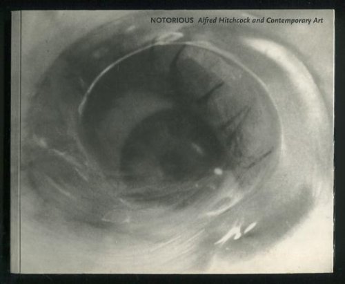 NOTORIOUS: Alfred Hitchcock and Contemporary Art