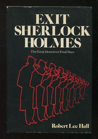 Exit Sherlock Holmes: The Great Detective's Final Days