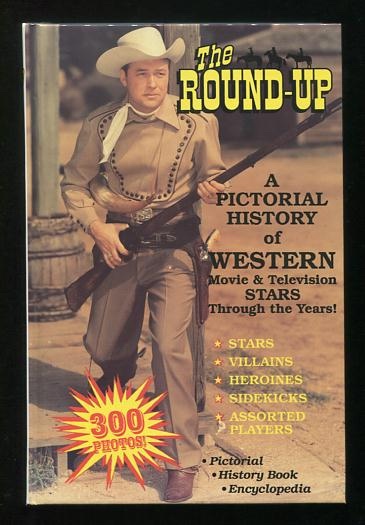 The Round-Up: A Pictorial History of Western Movie & Television Stars Through the Years!