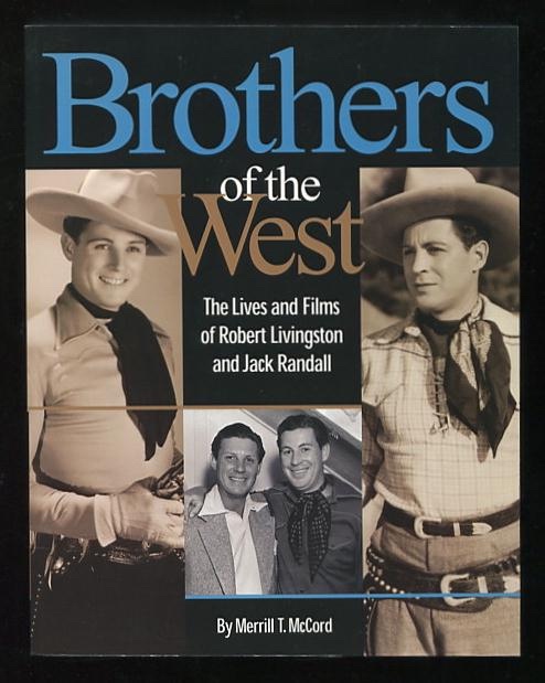 Brothers of the West: The Lives and Films of Robert Livingston and Jack Randall