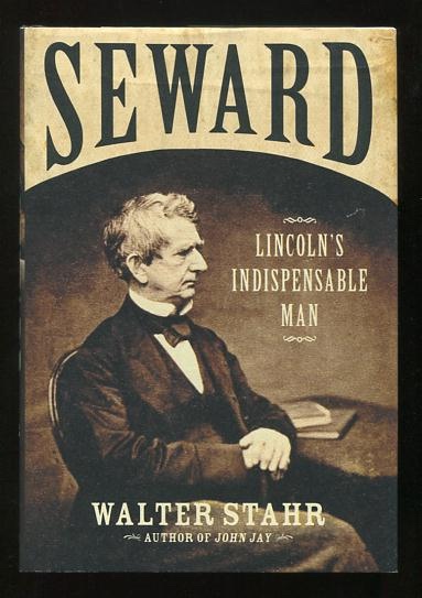 Seward: Lincoln's Indispensable Man [*SIGNED*]