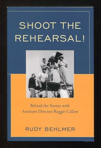 Shoot the Rehearsal!: Behind the Scenes with Assistant Director Reggie Callow