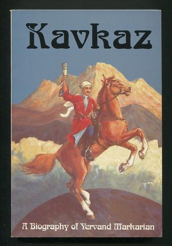 Kavkaz: A Biography of Yervand Markarian [*SIGNED*]