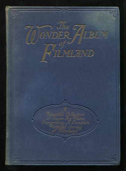 The Wonder Album of Filmland: A Complete Pictorial Survey of Screenland
