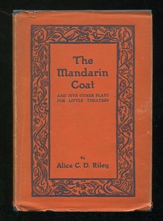 The Mandarin Coat, and Five Other One-act Plays for Little Theatres [*SIGNED*]