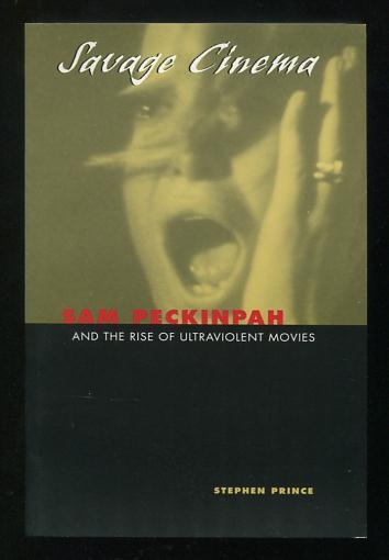 Savage Cinema: Sam Peckinpah and the Rise of Ultraviolent Movies