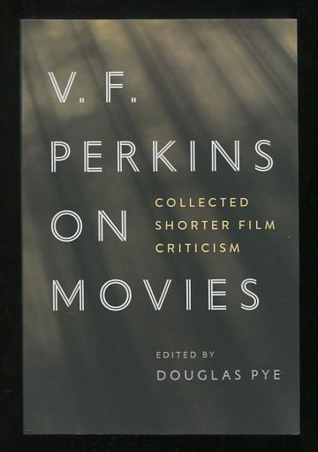 V.F. Perkins on Film: Collected Shorter Film Criticism