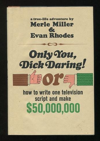 Only You, Dick Daring!; or how to write one television script and make $50,000,000; a true-life adventure