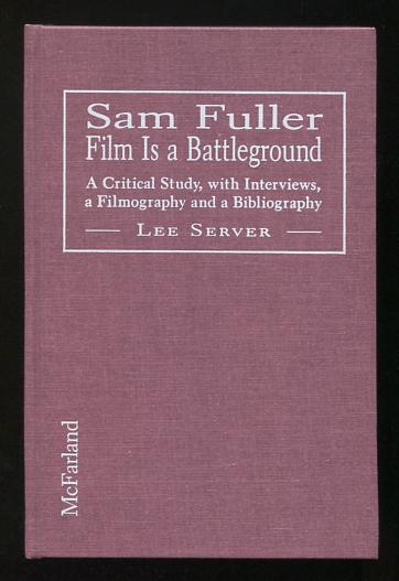 Sam Fuller: Film Is a Battleground: A Critical Study, with Interviews, a Filmography and a Bibliography