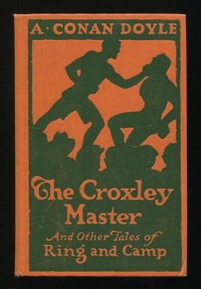 The Croxley Master, and Other Tales of the Ring and Camp