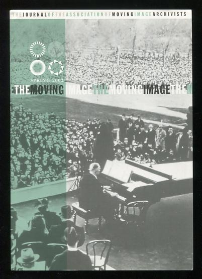 The Moving Image: The Journal of the Association of Moving Image Archivists (Spring 2002)