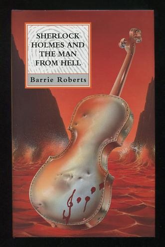 Sherlock Holmes and the Man from Hell; a narrative believed to be from the pen of John H. Watson, MD