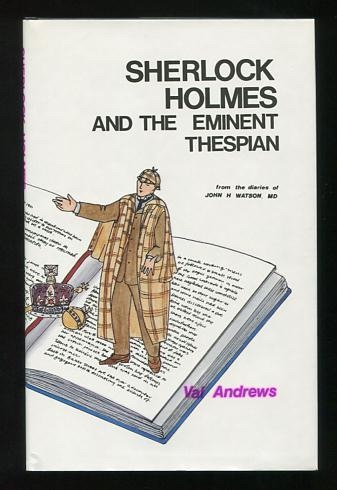 Sherlock Holmes and the Eminent Thespian; from the diaries of John H. Watson, MD