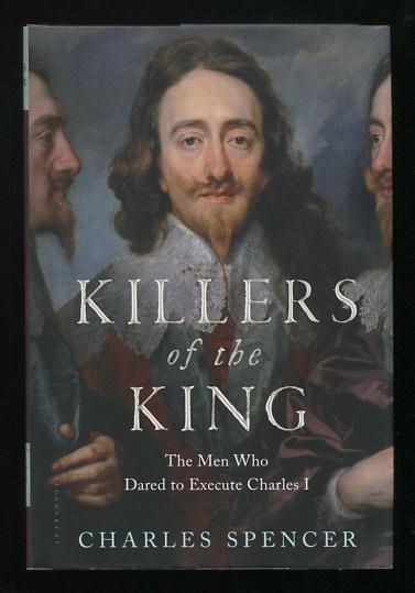 Killers of the King: The Men Who Dared to Execute Charles I