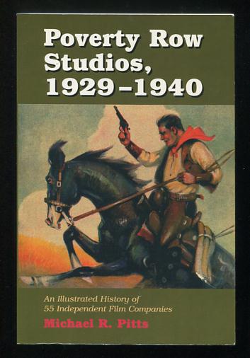 Poverty Row Studios, 1929-1940: An Illustrated History of 55 Independent Film Companies, with a Filmography for Each