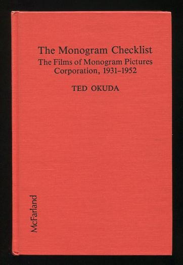 The Monogram Checklist: The Films of Monogram Pictures Corporation, 1931-1952