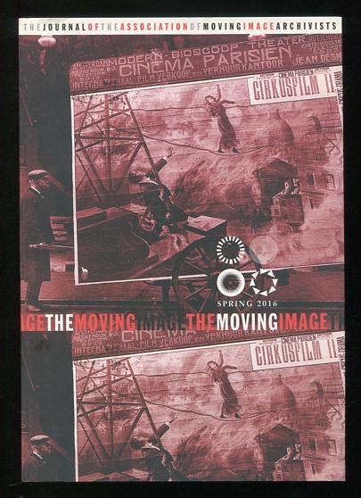 The Moving Image: The Journal of the Association of Moving Image Archivists (Spring 2016) [special issue on 