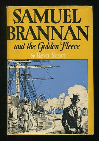 Samuel Brannan and the Golden Fleece: A Biography