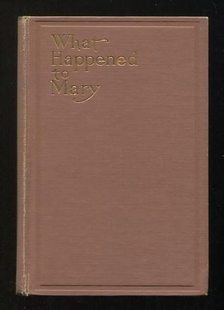 What Happened to Mary; a novelization from the play and the stories appearing in The Ladies' World
