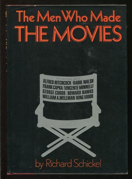 The Men Who Made the Movies: Interviews with Frank Capra, George Cukor, Howard Hawks, Alfred Hitchcock, Vincente Minnelli, King Vidor, Raoul Walsh, and William A. Wellman