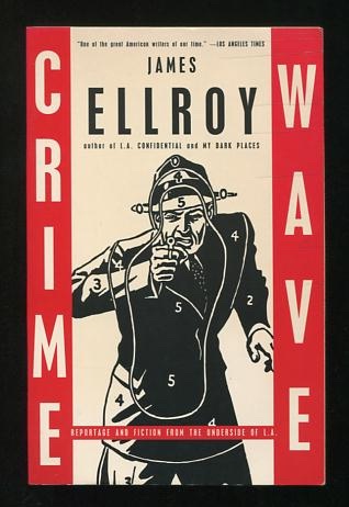 Crime Wave: Reportage and Fiction from the Underside of L.A. [includes 