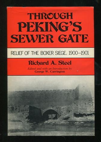 Through Peking's Sewer Gate: Relief of the Boxer Siege, 1900-1901 [*SIGNED*]